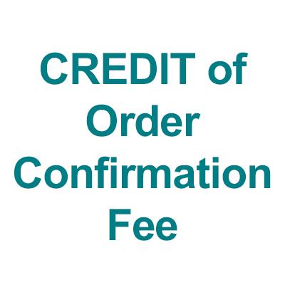 CREDIT of Order Confirmation Fee